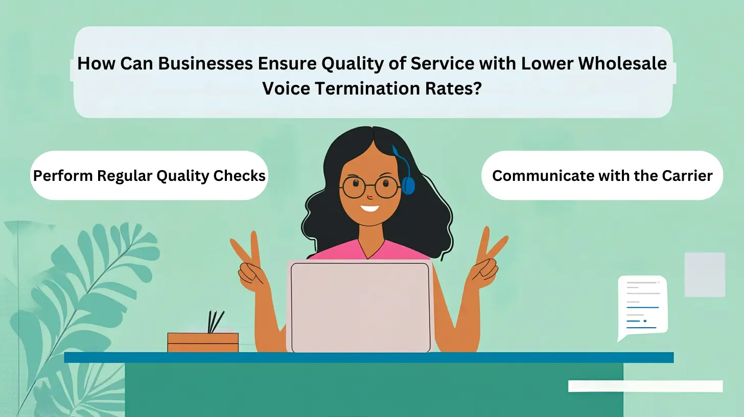 How Can Businesses Ensure Quality of Service with Lower Wholesale Voice Termination Rates?